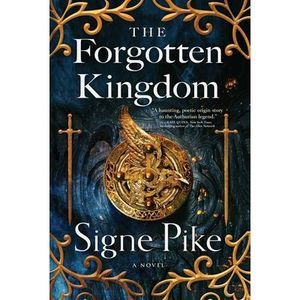 The Forgotten Kingdom: A Novelvolume 2 -- Signe Pike